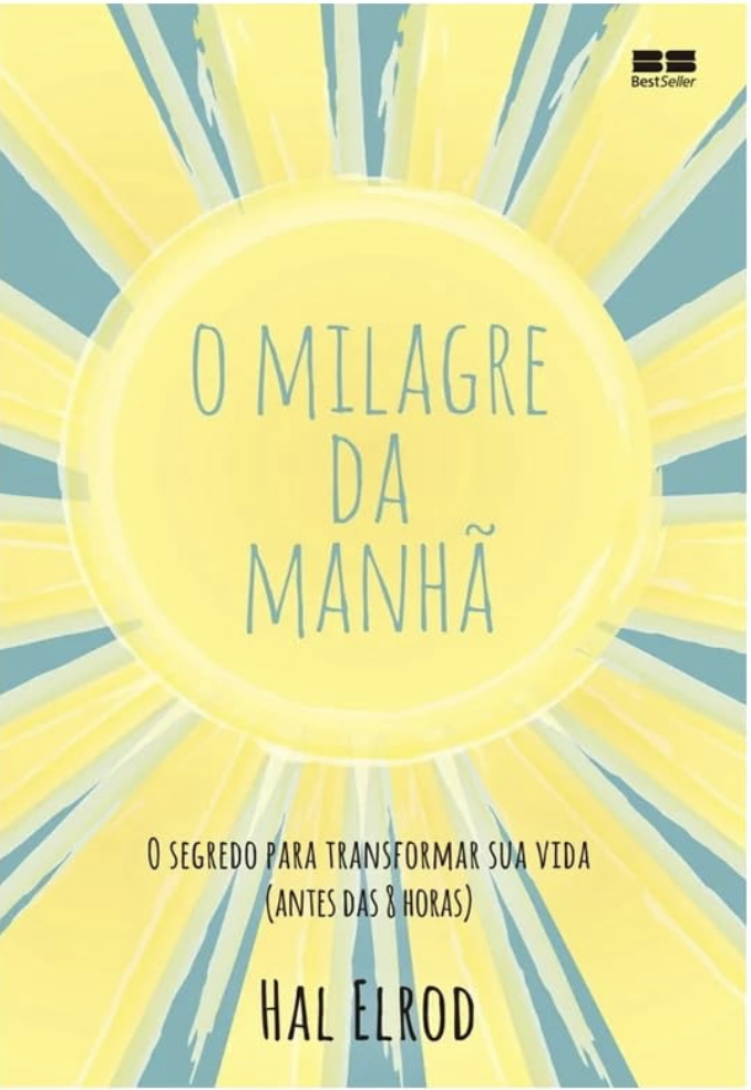 livro: O Milagre da Manha, de Hal Erold que fala sobre o descanso consciente e outros hábitos que ajudam a prosperidade.
